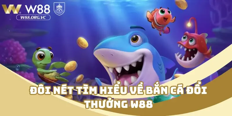 Đôi nét tìm hiểu về bắn cá đổi thưởng