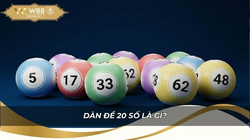 Đặc điểm cơ bản về dàn đề 20 số là gì?